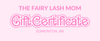 THE FAIRY LASH MOM GIFT CERTIFICATE